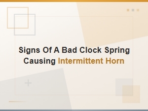 Signs of a Bad Clock Spring Causing Intermittent Horn Issues