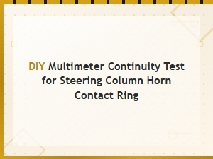 Diy Multimeter Continuity Test for Steering Column Horn Contact Ring