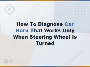 Diagnosing a Car Horn That Only Works When Turning the Steering Wheel