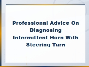 Professional Advice on Diagnosing Intermittent Horn with Steering Turn