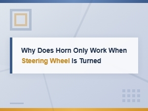 Why Does My Horn Only Work When Turning the Wheel