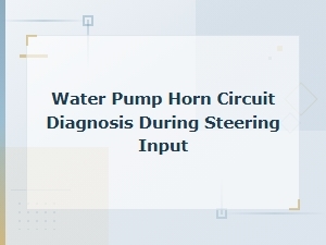 Water Pump Horn Circuit Diagnosis During Steering Input in Steering Column Wiring